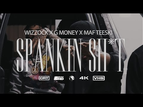 WIZZOCK X GMONEY X MAF Teeski - SPANKIN SH*T (Official Video)