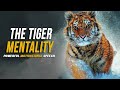 The Power Of Tiger Mentality  | Powerful Motivational Speech