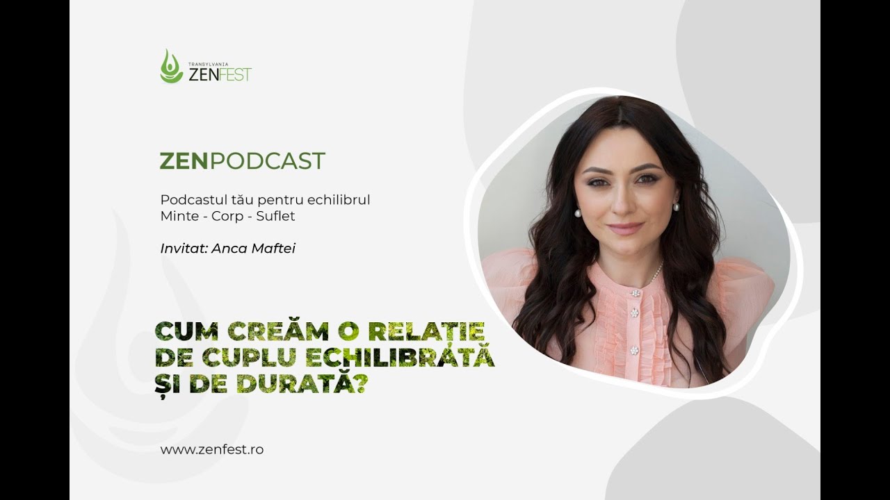 Cum creăm o relație de cuplu echilibrată și de durată cu Anca Maftei | ZenFest Transylvania