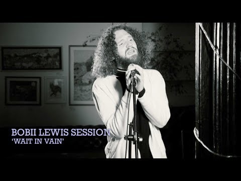 Bobii Lewis Session 'Wait in Vain'