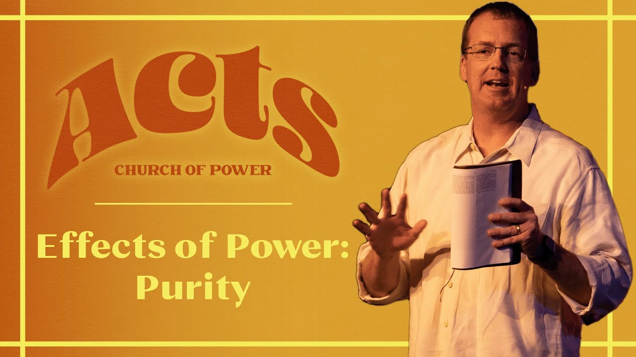 Effects of Power: Purity - Acts 5:1-16