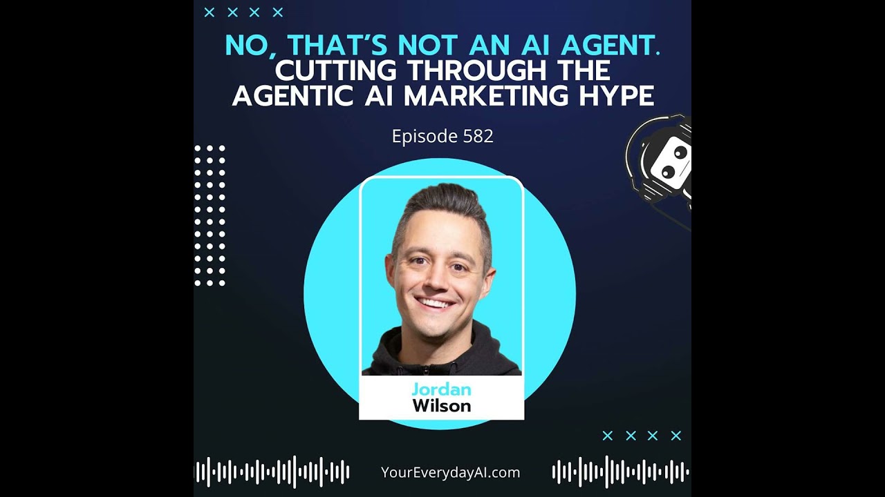 EP 582: No, that’s not an AI Agent. Cutting through the Agentic AI marketing hype