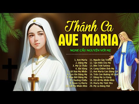 Ave Maria, Dâng Mẹ - Nhạc Thánh Ca Dâng Đức Mẹ Maria Hay Tuyệt Vời - Thánh Ca Công Giáo Tuyển Chọn