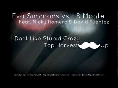 Eva Simmons vs HB Monte ft. Nicky Romero, David Puentez - I Dont Like Crazy (Mustacheup Mix)