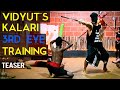 Vidyut S Kalari 3rd Eye Training Teaser Vidyut Jammwal Kalaripayattu Martial Arts Blindfold