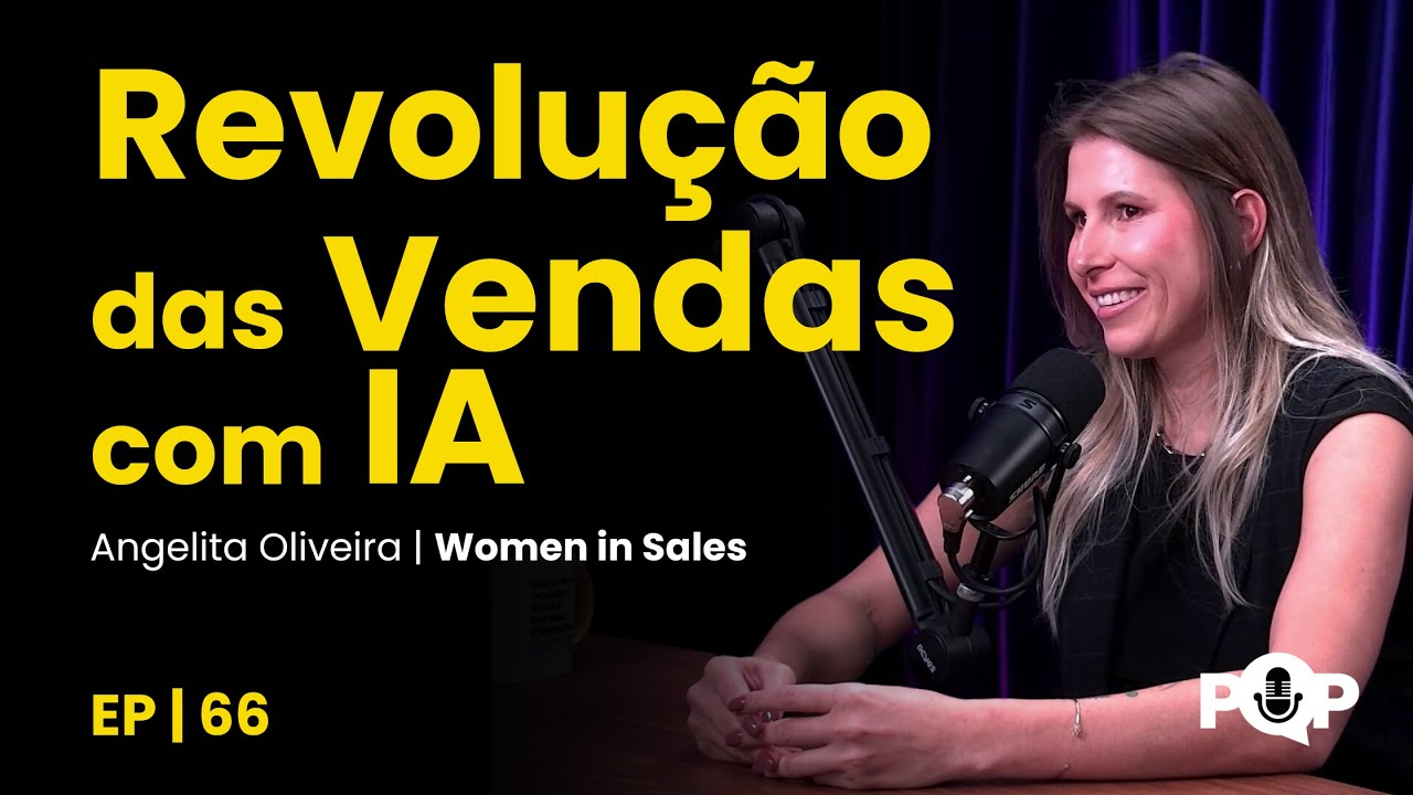 Como Usar IA para Potencializar Vendas e Liderança com Angelita Oliveira | PQP Performa Q. Pod #66