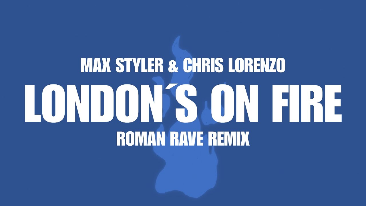 Chris Lorenzo, Max Styler - London's On Fire (Roman Rave Remix)