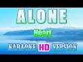 ALONE - Heart (Karaoke 🎤 HD Version)