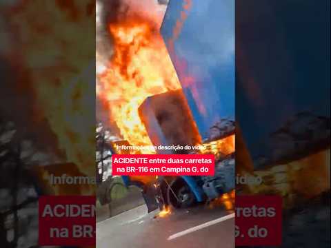 ACIDENTE GRAVE entre duas carretas BR-116 Campina G. do Sul