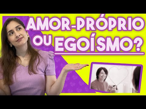 Amor próprio e egoísmo | As Diferenças entre se amar e ser egoísta