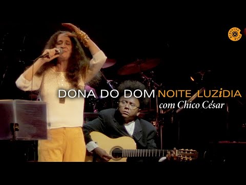 Maria Bethânia - "Dona do Dom" com Chico César - Noite Luzidia (Ao Vivo)