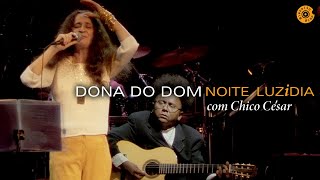 Maria Bethânia e Chico César - "Dona do Dom" (Ao Vivo) - Noite Luzidia