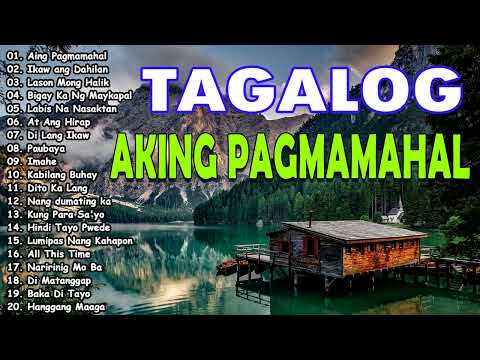 Aking Pagmamahal 💖 Tagalog Love Song Collection Playlist - Best Nonstop Pamatay Puso