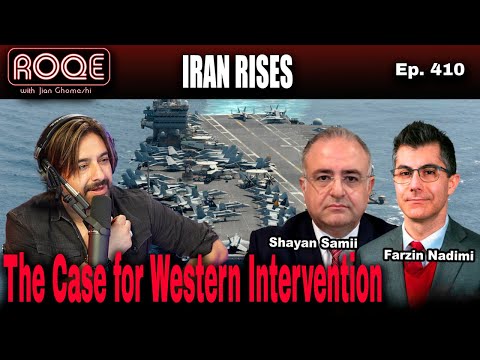 Roqe Ep. 410 - IRAN RISES - The Case for Western Intervention - Farzin Nadimi, Shayan Samii