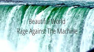Beautiful World - Rage Against the machine Lyrics
