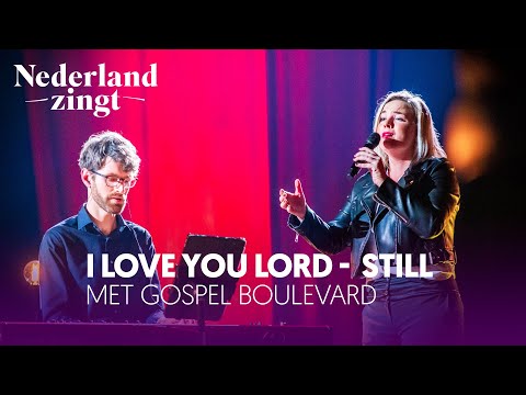 I love You Lord  - Still (met Gospel Boulevard) - Nederland Zingt