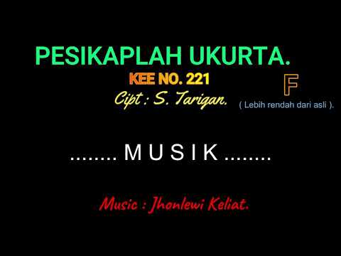 KEE 221 (Karaoke Version). F (lebih rendah). PESIKAPLAH UKURTA.