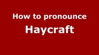How to pronounce Haycraft