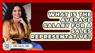 What Is the Average Salary for a Sales Representative | Find Sales Jobs