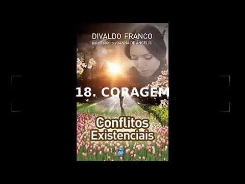 Conflitos Existenciais | Divaldo Franco (Joanna de ngelis) - Cap.18 Coragem