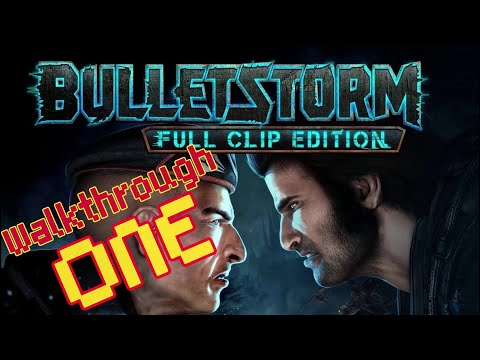 BulletStorm Walkthrough One