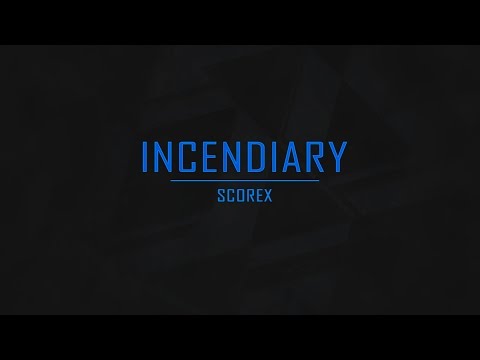 [DM] ScoreX - Incendiary