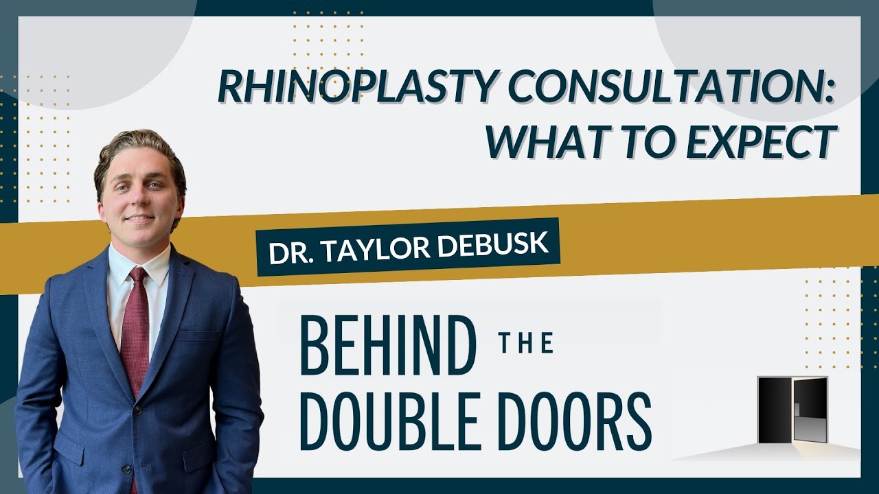 Rhinoplasty Consultation with Dr. Taylor DeBusk