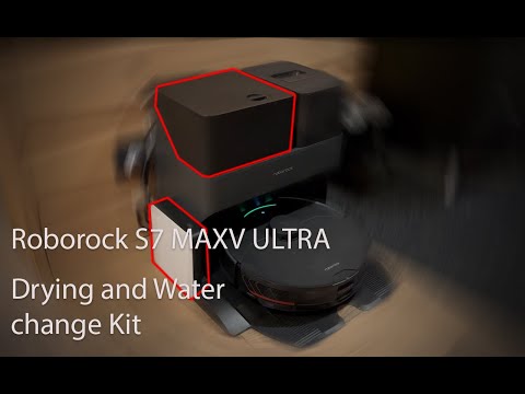 Roborock S7 MAXV (and also PRO) ULTRA Drying and Water change Kit unpacking and installation