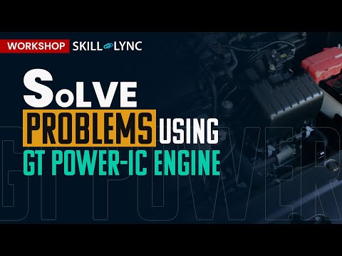Solve problems using GT Power-IC Engine Applications Free Certified Mechanical Engineering Workshop