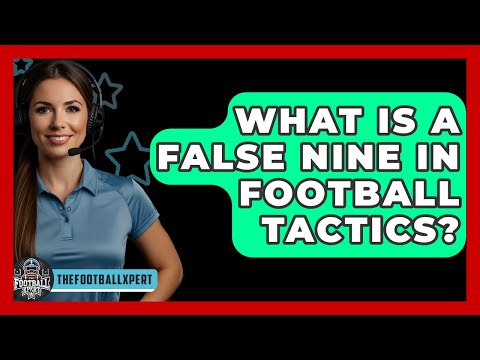 What Is A False Nine In Football Tactics? - The Football Xpert