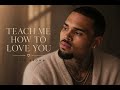 Chris Brown Teach Me How To Love You
