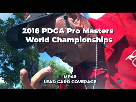 2018 PDGA Pro Masters World Championships • Day 4 • MP40 Lead Card Coverage