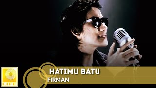 Download lagu Firman Siagian  - Hatimu Batu mp3