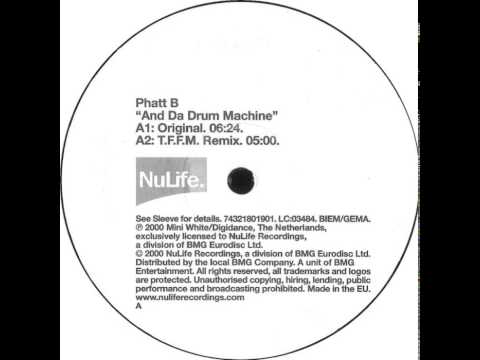 Phatt B - And Da Drum Machine (Original)