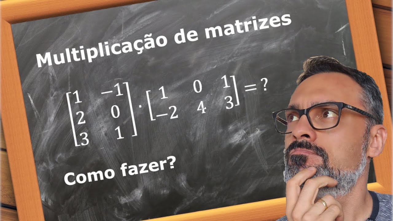 Multiplicação de Matrizes: Como fazer?