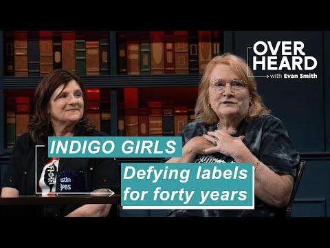 Indigo Girls: "Too gay, too loud, to rowdy" | Overheard with Evan Smith