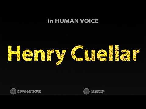 How To Pronounce Henry Cuellar