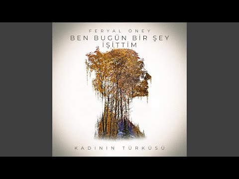 Ben Bugün Bir Şey İşittim (Kadının Türküsü)