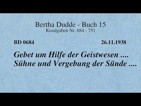 BD 0684 - GEBET UM HILFE DER GEISTWESEN .... SÜHNE UND VERGEBUNG DER SÜNDE ....