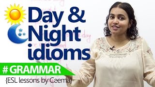 Learning English  - Day and Night idioms – (English Vocabulary Lesson)