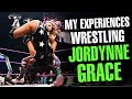 My Experiences Wrestling JORDYNNE GRACE