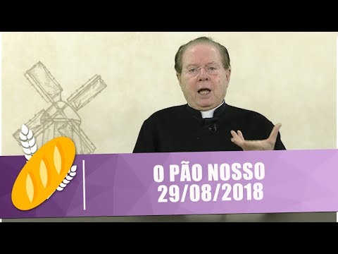 O Pão Nosso - 29/08/18