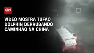 Vídeo: Veja momento em que tufão Dolphin derruba caminhão na China | CNN NOVO DIA