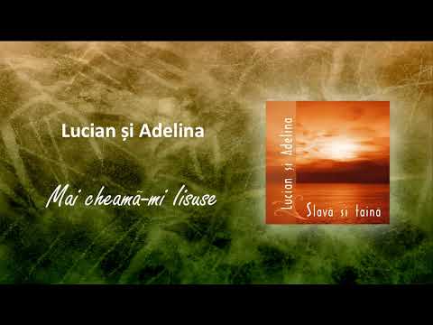 Lucian și Adelina - Mai cheamă-mi Iisuse