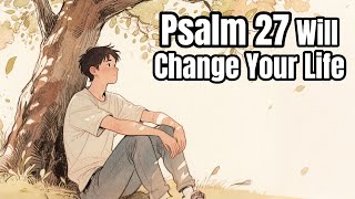 Psalm 27 Will Change Your Life