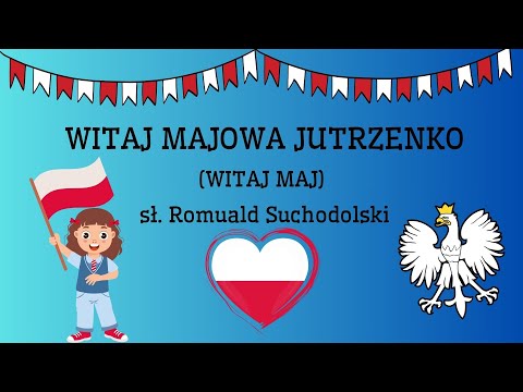 Nr 157. WITAJ MAJ, MAZUREK 3 MAJA,  Polish Patriotic Song animowane,  animacje dla dzieci, EDUMUZ