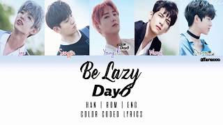 DAY6(데이식스) – Be Lazy (Color Coded Han|Rom|Eng Lyrics)