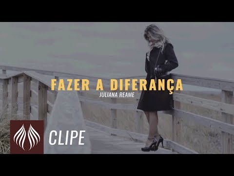 Fazer A Diferença - Juliana Reame