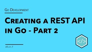 Creating A RESTful API in Go - Part 2