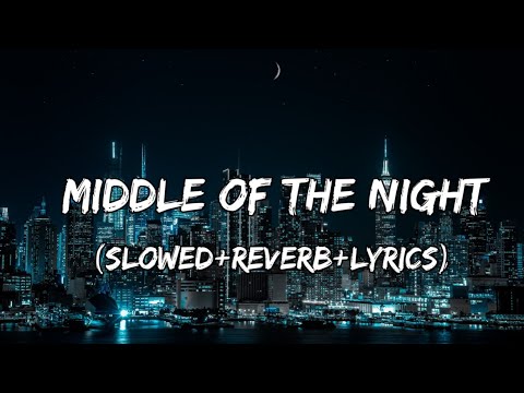 Middle Of The Night - Elley Duhé Song ( Slowed+Reverb+Lyrics )